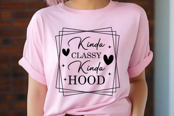 Kinda Classy Kinda Hood SVG Files Review