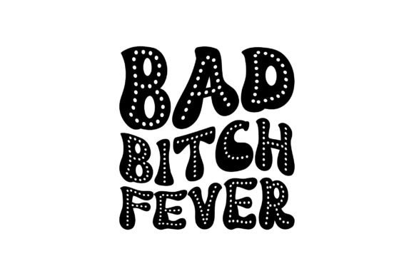 Retro Bad Bitch Fever Svg Png Design Review