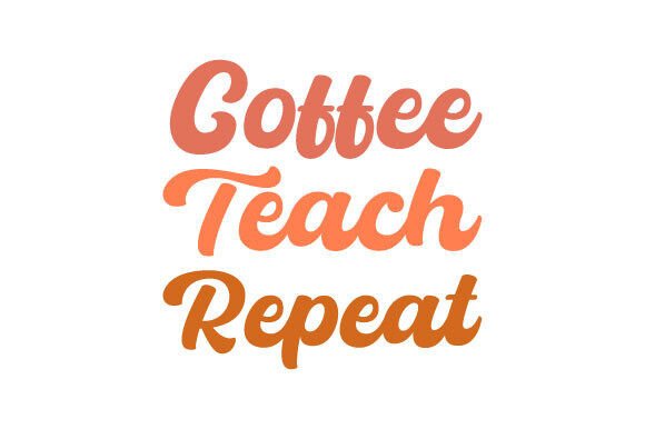 Retro Coffee Teach Repeat SVG PNG