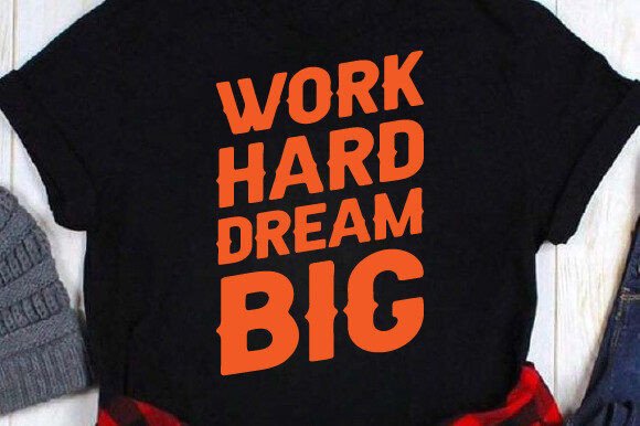 Work Hard Dream Big Svg Png T-shirt Review